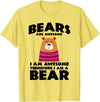 Bear Shirts Bears are Awesome, I am Awesome, Therefore I am a Bear T-Shirt - Lemon Yellow