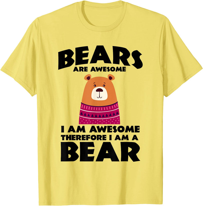 Bear Shirts Bears are Awesome, I am Awesome, Therefore I am a Bear T-Shirt - Lemon Yellow