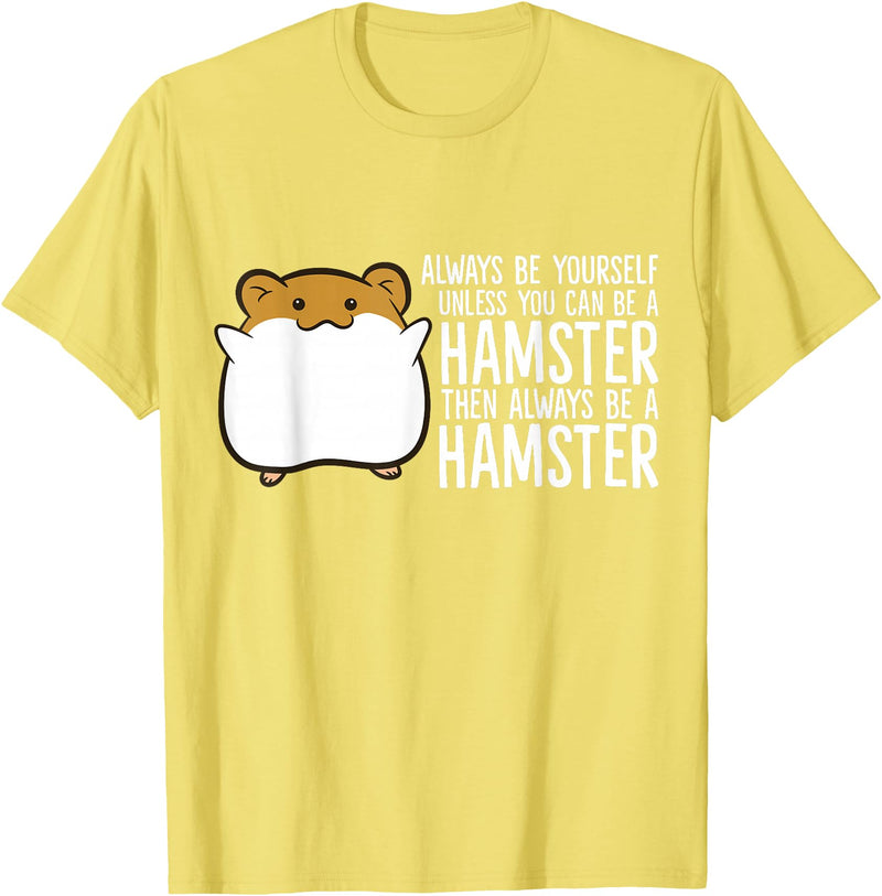 Always Be Yourself Unless You Can Be A Hamster T-Shirt - Lemon Yellow