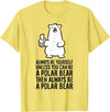 Cute Polar Bear Gifts And Tees Always Be Yourself Unless You Can Be A Polar Bear T-Shirt - Lemon Yellow