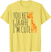 You Bet Giraffe I'm Cute, New Baby, Funny Baby T-Shirt - Lemon Yellow