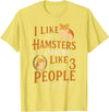 Cute Hamster I Like Hamsters & Maybe Like 3 People T-Shirt - Lemon Yellow