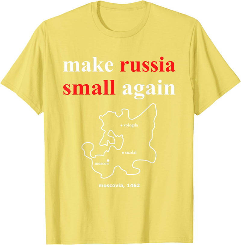 Make Russia Small Again Shirt Make Russia Small Again With Map Moscovia 1462 T-Shirt - Lemon Yellow
