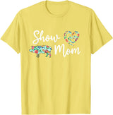 Show Pig Mom Shirt Show Pig Mom, Farmer mom, Happy Mothers Day T-Shirt - Lemon Yellow