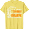 Giraffe Shirt For Women Giraffe Shirt Always Be Yourself Unless You Can Be Giraffe T-Shirt - Lemon Yellow