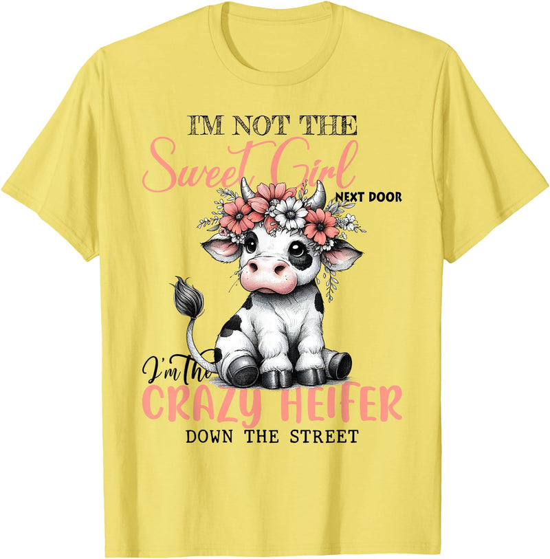 Funny cow lover gifts farmer life cute cow farming I'm Not Sweet Girl Next Door I'm The Crazy Heifer T-Shirt - Lemon Yellow