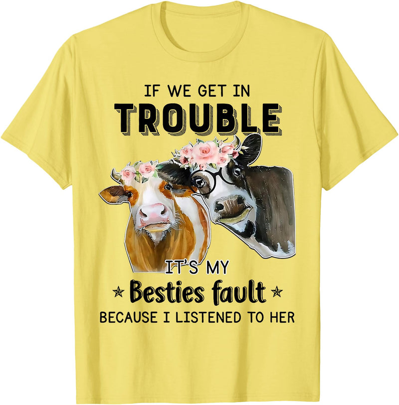 Funny Cow If We Get In Trouble Tee Shirt Cow If We Get in Trouble It's My Besties Fault T-Shirt - Lemon Yellow