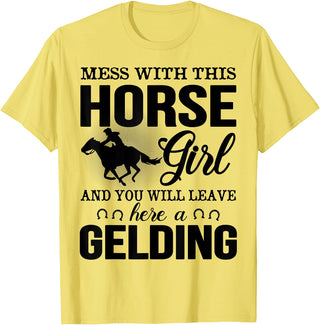 Mess Horse Girl Leave Gelding Country Farm Gift Mess With This Horse Girl And You Will Leave Here A Gelding T-Shirt - Lemon Yellow