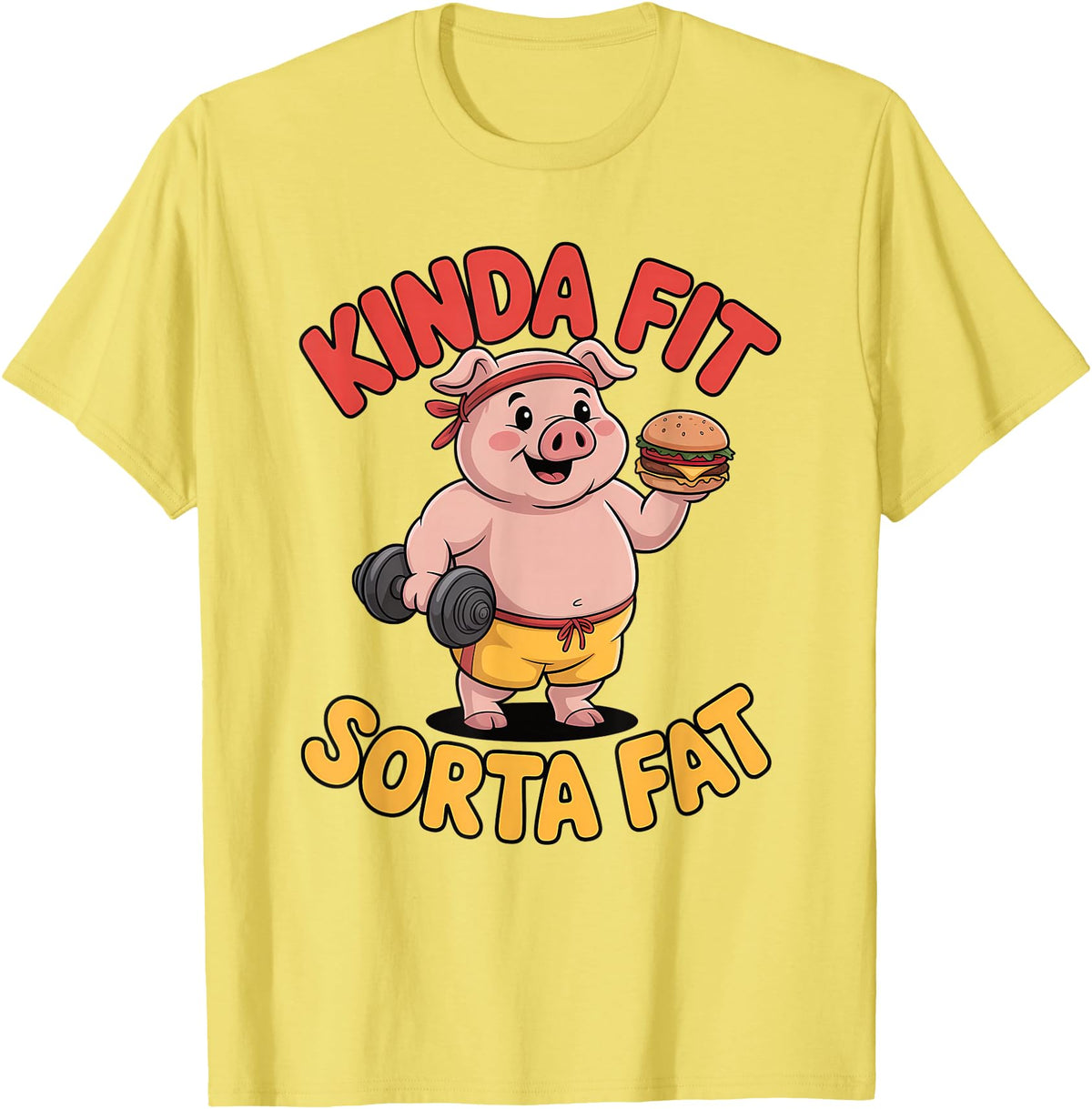 Funny Fitness Humor Food Lifestyle Merch. Kinda Fit Sorta Fat Funny Workout Burger Pig Gym T-Shirt - Lemon Yellow