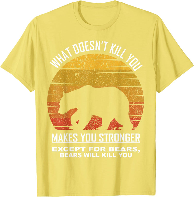 What Doesnt Kill You Makes You Stronger Bears Gift What Doesnt Kill You Makes You Stronger Except Bears Vintage T-Shirt - Lemon Yellow