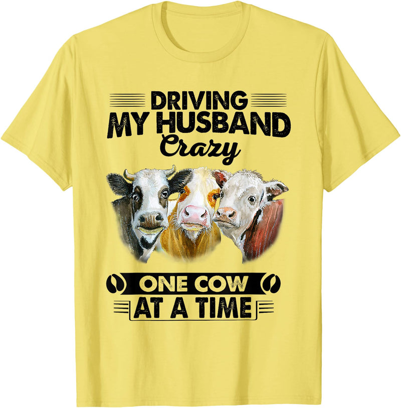 Driving My Husband Crazy One Cow By Dino Driving My Husband Crazy One Cow At A Time Funny Cow T-Shirt - Lemon Yellow
