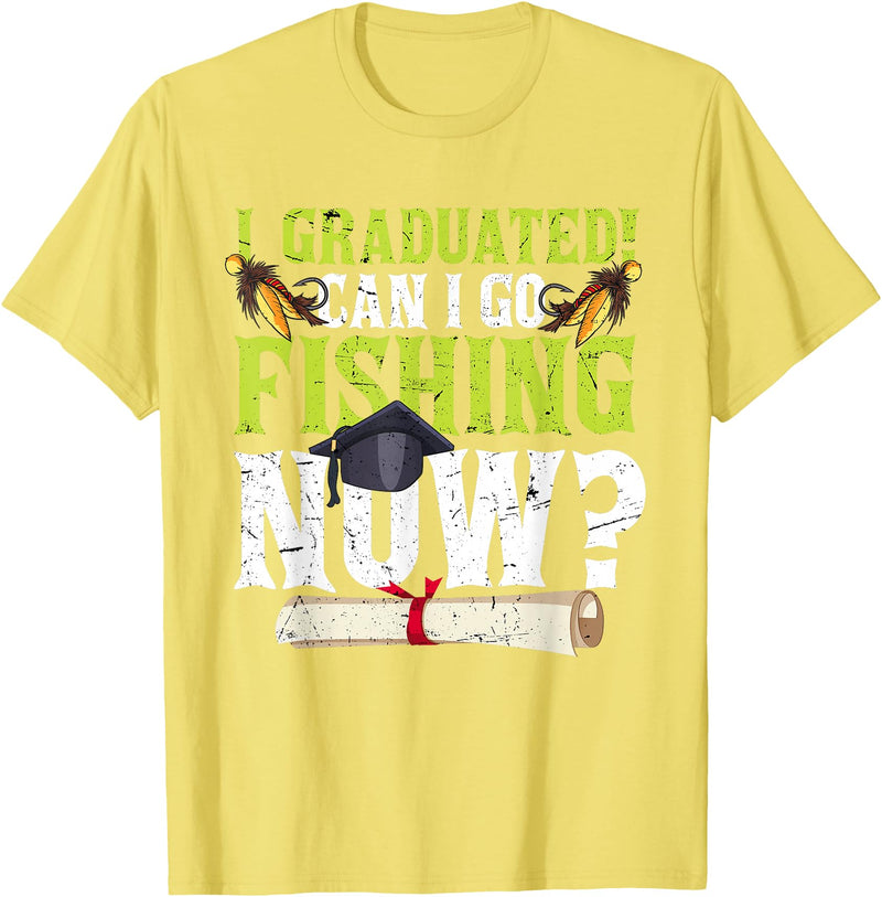 Fishing Graduation CG Funny Can I Go Fishing Now Graduation For Him Her T-Shirt - Lemon Yellow