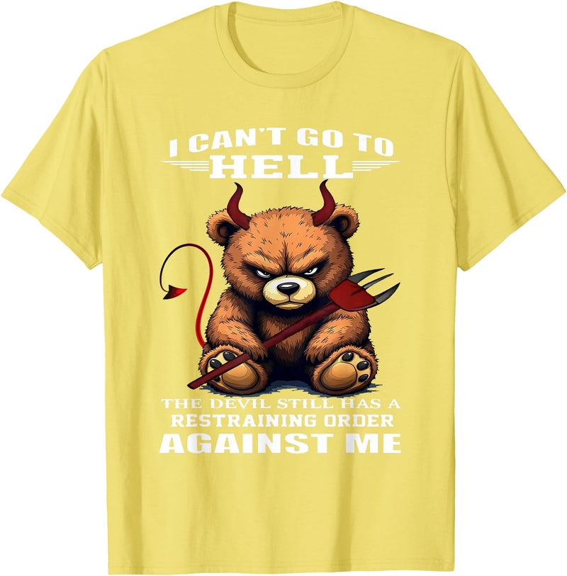 Funny Bear Shirt I Can't Go to Hell The Devil Still Has A Restraining Order T-Shirt - Lemon Yellow