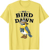 Nature Lover Gift for Bird Watchers Birdwatch We Bird At Dawn Funny Bird Watching Bird Lover Watcher T-Shirt - Lemon Yellow