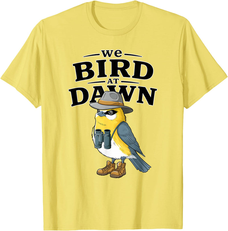 Nature Lover Gift for Bird Watchers Birdwatch We Bird At Dawn Funny Bird Watching Bird Lover Watcher T-Shirt - Lemon Yellow