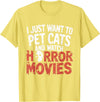 Funny Quote I Just Want To Pet Cats Watch Horror Funny Watch Horror Movie Fan - Halloween Cat Lover T-Shirt - Lemon Yellow