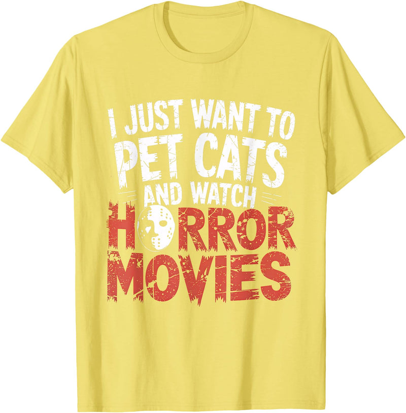 Funny Quote I Just Want To Pet Cats Watch Horror Funny Watch Horror Movie Fan - Halloween Cat Lover T-Shirt - Lemon Yellow