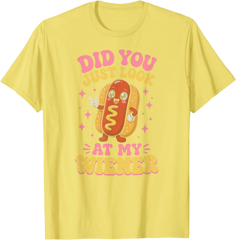 Graphic Tee-TShirt Apparel Gift Ideas Did You Just Look At My Wiener Hotdog Food Funny Saying T-Shirt - Lemon Yellow