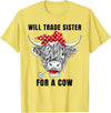 Funny Will Trade Sister For A Cow Tee Shirt Will Trade Sister For A Cow Funny Cow Messy Bun T-Shirt - Lemon Yellow