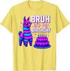 Funny Birthday Llama Pinata Family Bruh It’s My Birthday Funny Llama Pinata Bday T-Shirt - Lemon Yellow
