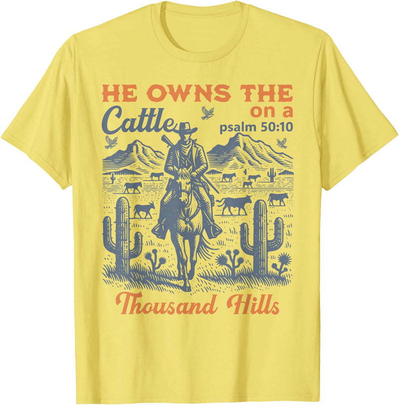 He Owns The Cattle Rustic Christian Tees He Owns The Cattle On A Thousand Hills Funny Cow T-Shirt - Lemon Yellow