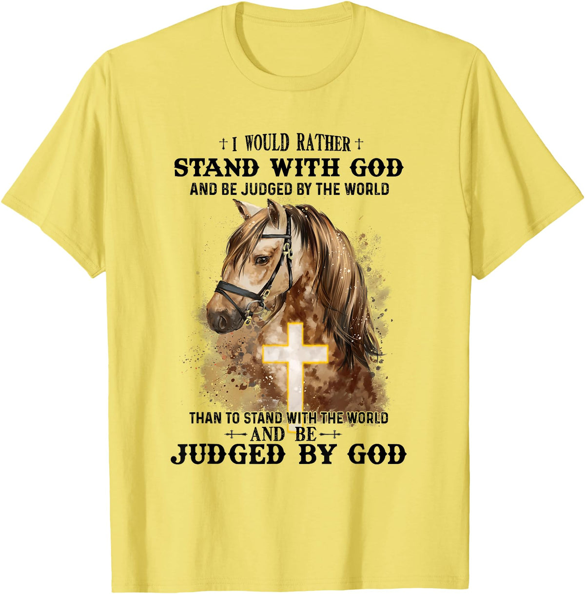 Horse Equestrian God Lovers Christainity Apparel Horse Equestrian I Would Rather Stand With God Than Judged T-Shirt - Lemon Yellow