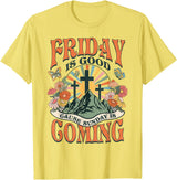 Easter Jesus Christian Friday Is Good Cause Sunday Is Coming T-Shirt in Lemon Yellow