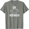 Pig One Liners, Quotes, Sayings, Gift Ideas Pig Pun Oh Hogwash, Funny, Joke, Sarcastic, Family T-Shirt - Olive Heather
