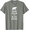 Funny Outdoor Shirts Keep Calm and Play Dead Funny Hiking Bear Survival T-Shirt T-Shirt - Olive Heather