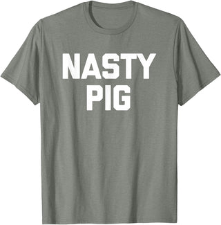 Funny Shirt With Saying & Funny T-Shirts Nasty Pig T-Shirt funny saying sarcastic novelty humor cool T-Shirt - Olive Heather