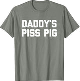 Funny Sayings & Funny Designs Daddy's Piss Pig - Funny Saying Sarcastic Novelty Urine Piss T-Shirt - Olive Heather