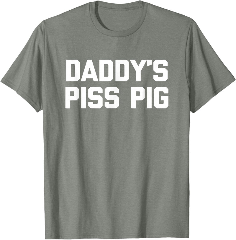 Funny Sayings & Funny Designs Daddy's Piss Pig - Funny Saying Sarcastic Novelty Urine Piss T-Shirt - Olive Heather