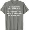 Funny Sayings Hilarious Jokes Humorous Memes Gear If I Die Choking On A Gummy Bear Funny Saying Sarcastic Joke T-Shirt - Olive Heather