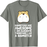 Hamsters are Awesome I'm Awesome Therefore I am a Hamster T-Shirt - Olive Heather