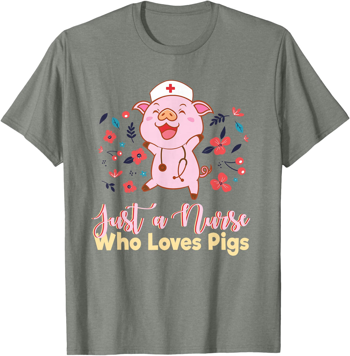 Humorous Omnivore Practitioners Saying Sarcastic Funny Just A Nurse Who Loves Pigs Men Women Mom Worker Pun T-Shirt - Olive Heather