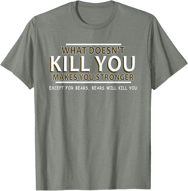 CyberCPU What Doesn't Kill You Makes You Stronger (Except Bears) T-Shirt - Olive Heather
