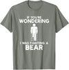 I Was Fighting A Bear Humor Designs Co. Funny Humour I Was Fighting A Bear T-Shirt - Olive Heather