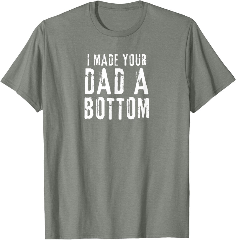Vintage Gay Bear Pride & Dom Queer Top Funny Gay Design I Made Your Dad a Bottom Daddy T-Shirt - Olive Heather