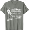 If The Government says you dont need a g.u.n Native American T-Shirt - Olive Heather