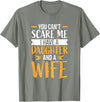 Fahter's Day Tee Shirt Mens You Can't Scare Me I Have One Daughter and A Wife T-Shirt T-Shirt - Olive Heather