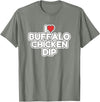 I Love Buffalo Chicken Dip Designs I Love Buffalo Chicken Dip T-Shirt - Olive Heather