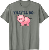 That'll Do Pig Tee That'll Do Awesome Farm Pig Tees And bags Decor Funny Animal T-Shirt - Olive Heather