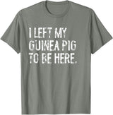 Funny Guinea Pig Typography Tees I Left My Guinea Pig To Be Here T-Shirt - Olive Heather
