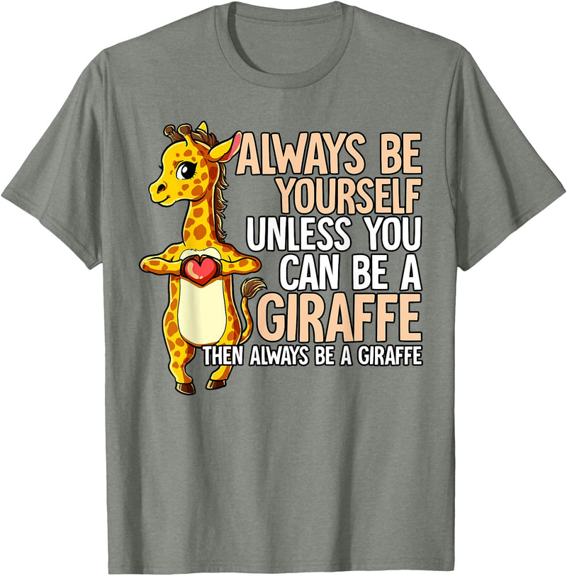 Giraffe Lover Gift Always Be Yourself Unless You Can Be A Giraffe T-Shirt - Olive Heather