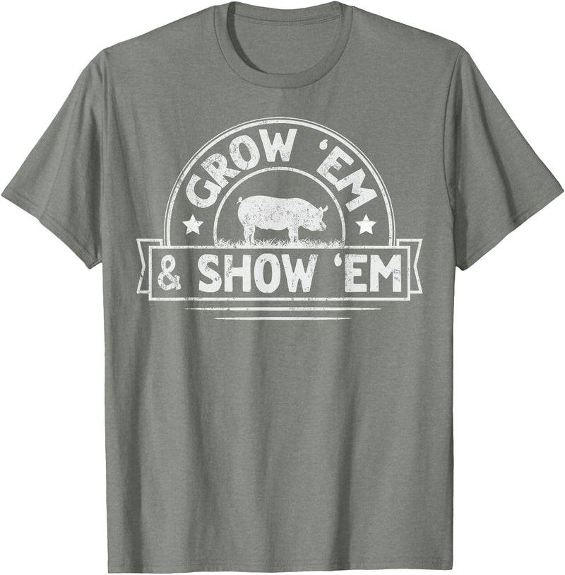 Pig Livestock Showing Fair Week Quote Grow 'em & Show 'em Quote for a Livestock Showing Lover T-Shirt - Olive Heather