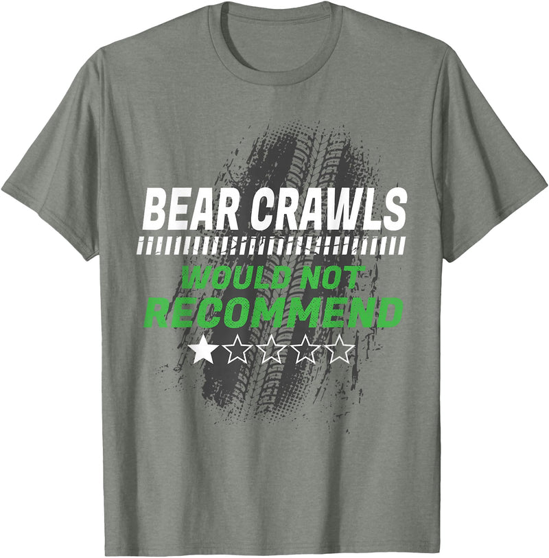 Witty Exercise Sarcastic Fitness Training Bear Crawls Would Not Recommend Funny Workout Humor Gym T-Shirt - Olive Heather
