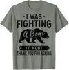 Broken Arms Legs Injury Get Well Soon Recovery It Hurt Funny Get Well Soon, I was Fighting A Bear T-Shirt - Olive Heather