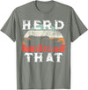 Herd That funny Farmer Tee Gift Cow Lover Farmer Herd That T-Shirt Cow Lover Funny Farmer Tee T-Shirt - Olive Heather