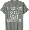 Gay Pride Gifts Funny I Like Big Bears And I Cannot Lie LGBTQ Gay Man Pride T-Shirt - Olive Heather
