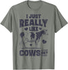 Legendairy Cow Co I Just Really Like Cows OK Funny Cow Lover Farmer Dairy Farm T-Shirt - Olive Heather